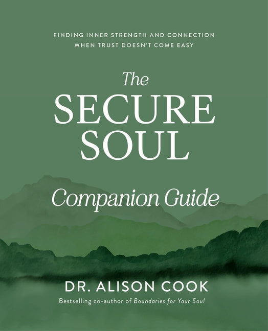 The Secure Soul Companion Guide: Finding Inner Strength and Connection When Trust Doesn't Come Easy