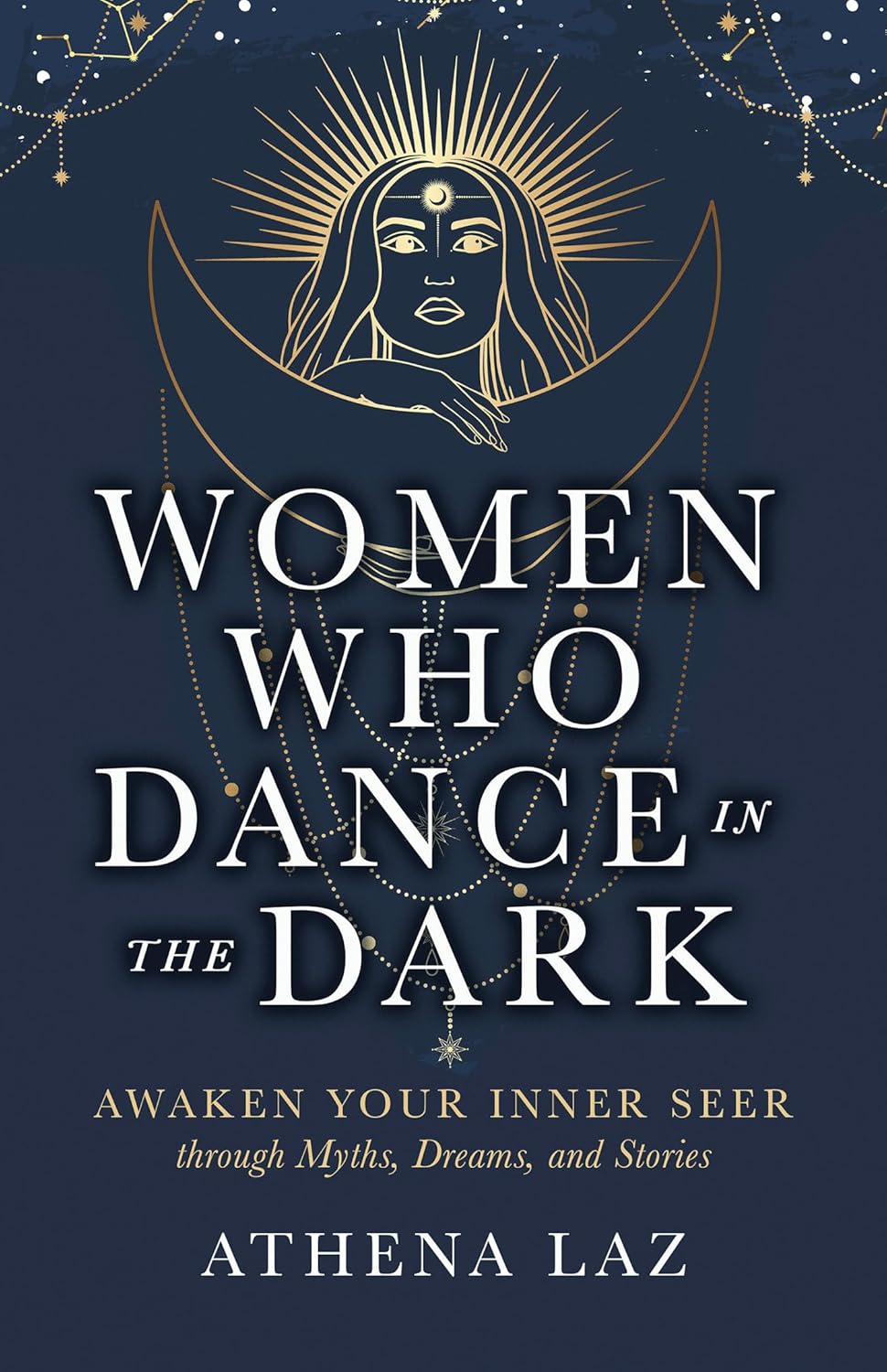 Women Who Dance in the Dark: Awaken Your Inner Seer Through Myths, Dreams, and Stories