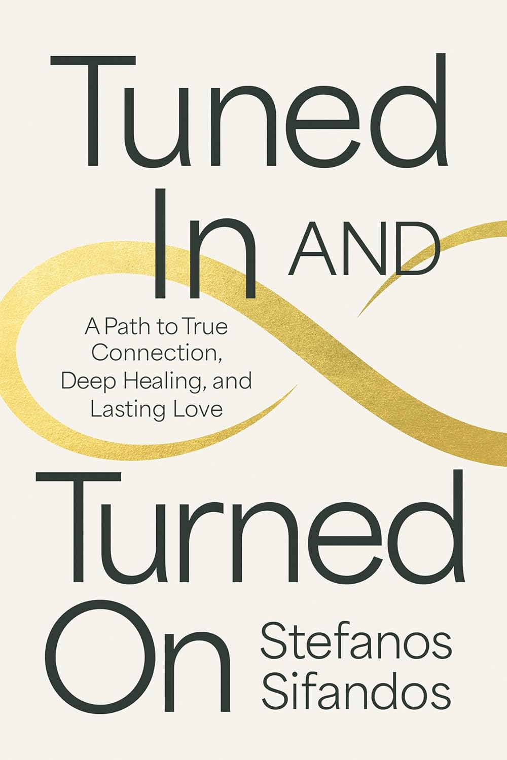 Tuned in and Turned on: A Path to True Connection, Deep Healing, and Lasting Love