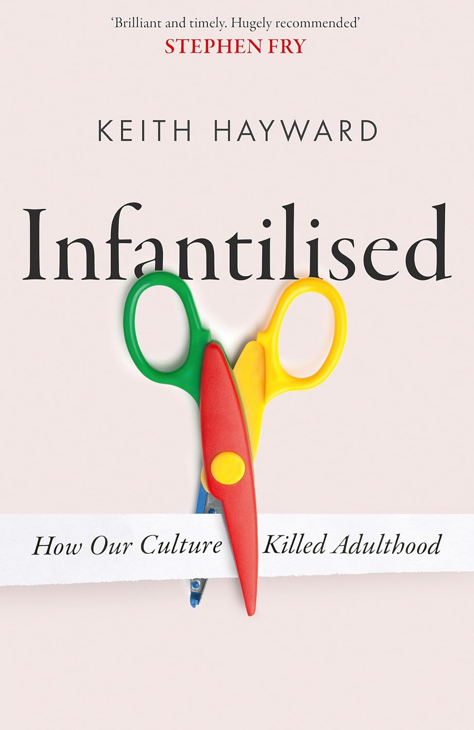 Infantilised How Our Culture Killed Adulthood