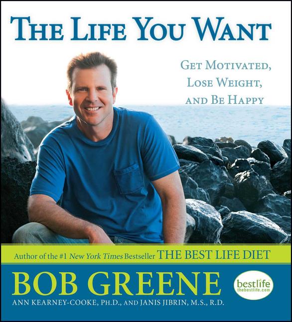 Life You Want: Get Motivated, Lose Weight, and Be Happy