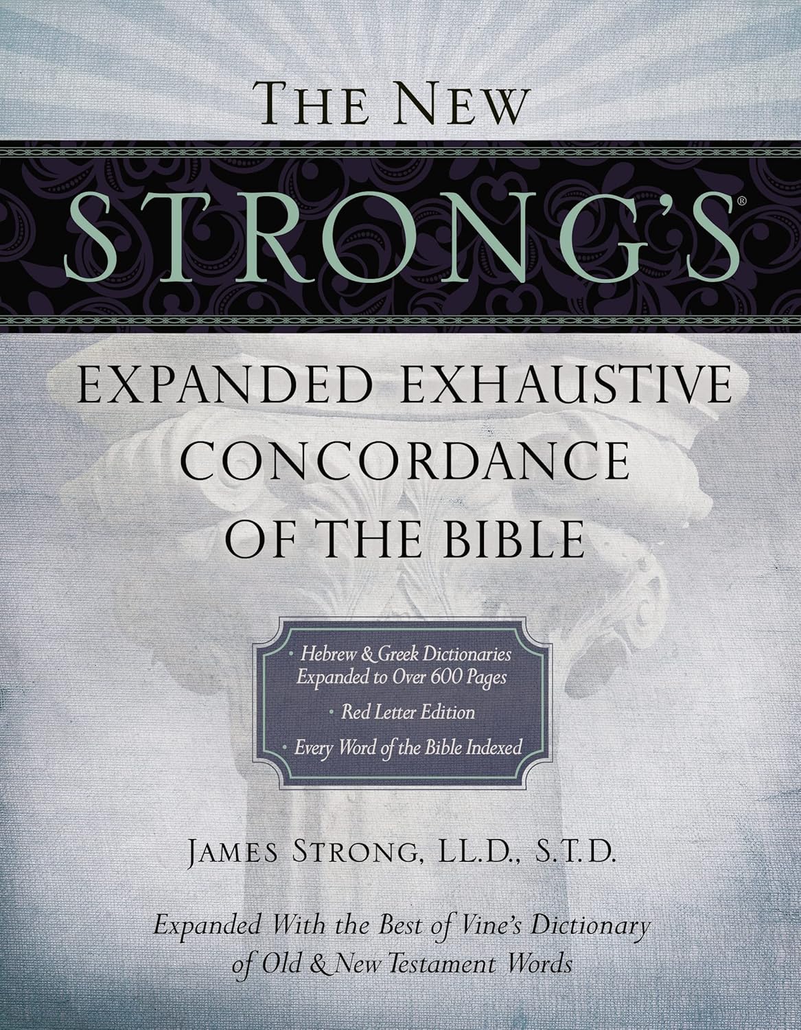 New Strong's Expanded Exhaustive Concordance of the Bible: Every Word of the Bible Indexed, Red Letter Edition