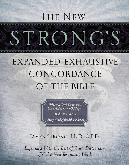 New Strong's Expanded Exhaustive Concordance of the Bible: Every Word of the Bible Indexed, Red Letter Edition