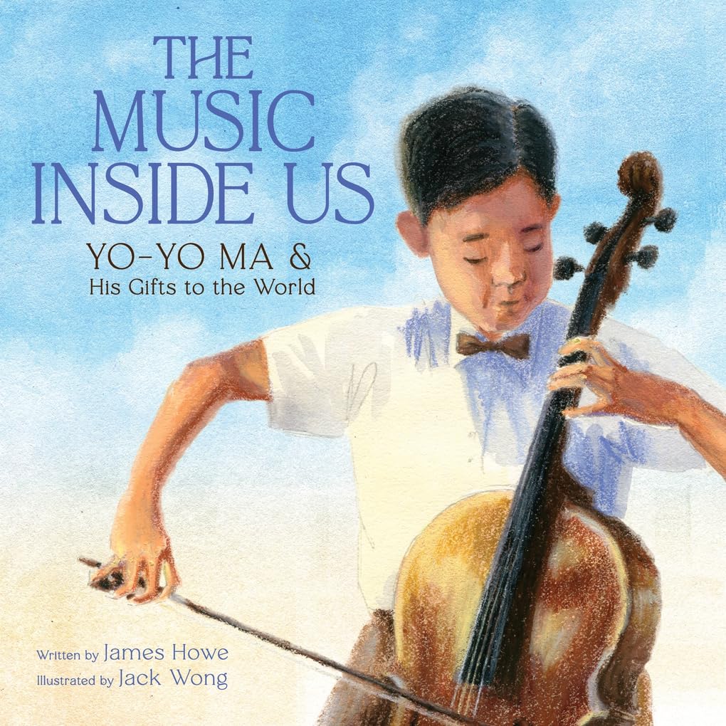 Music Inside Us: Yo-Yo Ma and His Gifts to the World (a Picture Book Biography)