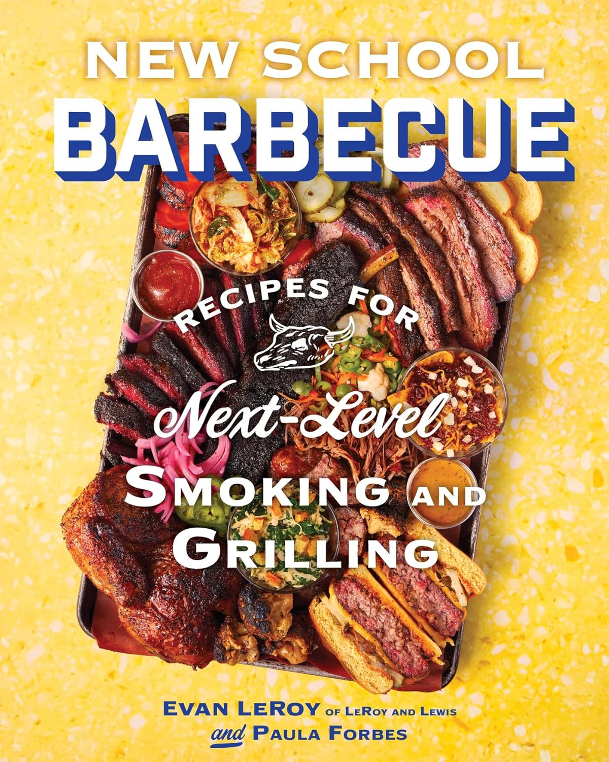 New School Barbecue: Recipes for Next-Level Smoking and Grilling from Austin's Leroy and Lewis