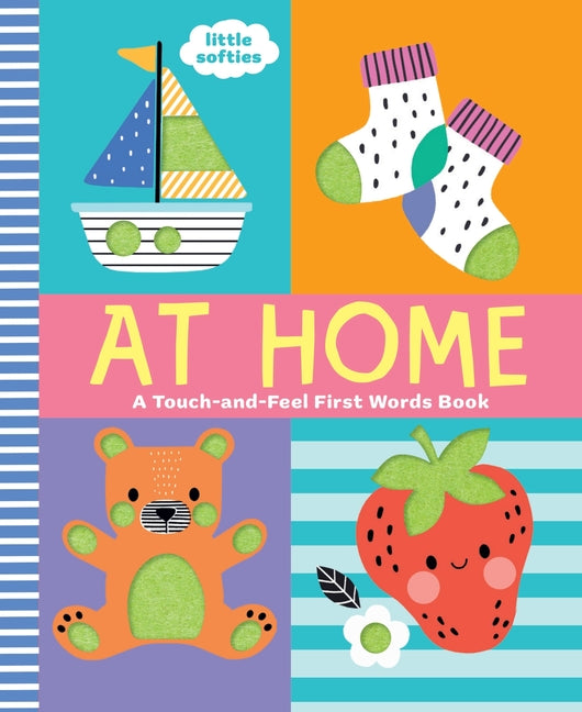 At Home: A Touch-And-Feel First Words Book: A Little Softies Board Book