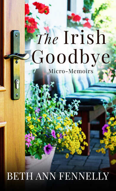 The Irish Goodbye: Micro-Memoirs