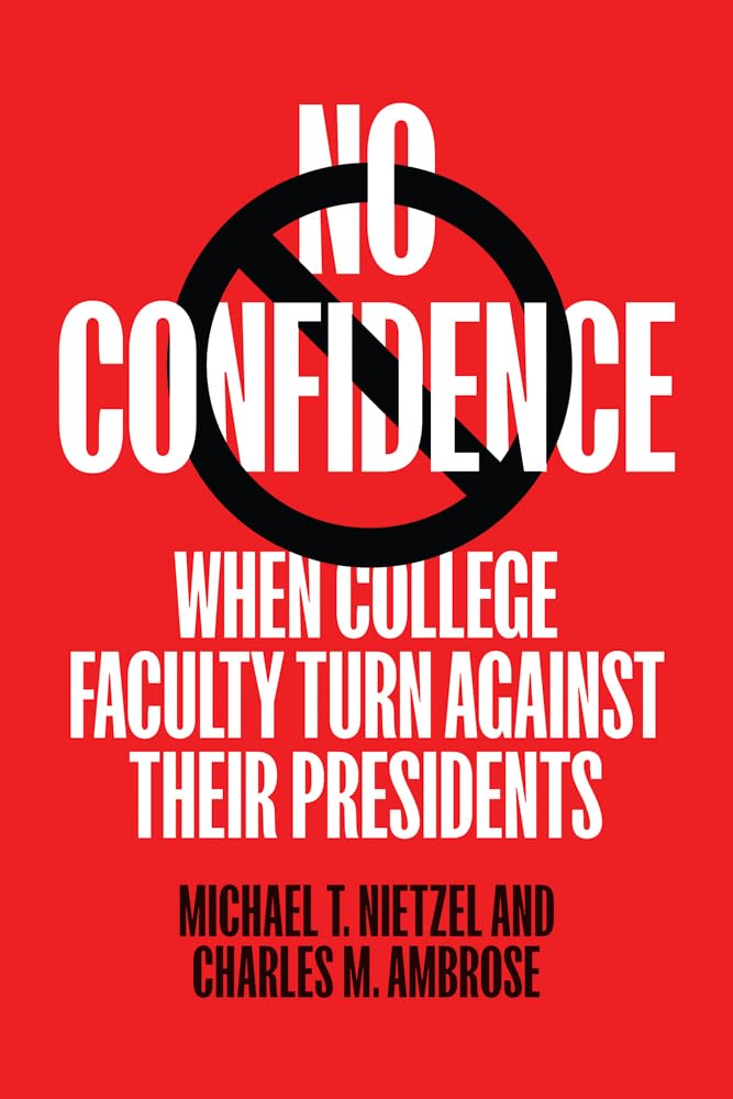 No Confidence: When College Faculty Turn Against Their Presidents