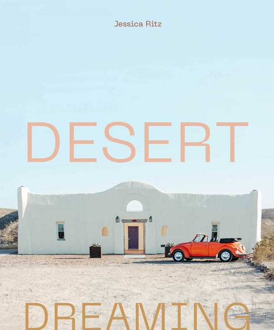 Desert Dreaming: Design in the Southwest and Beyond