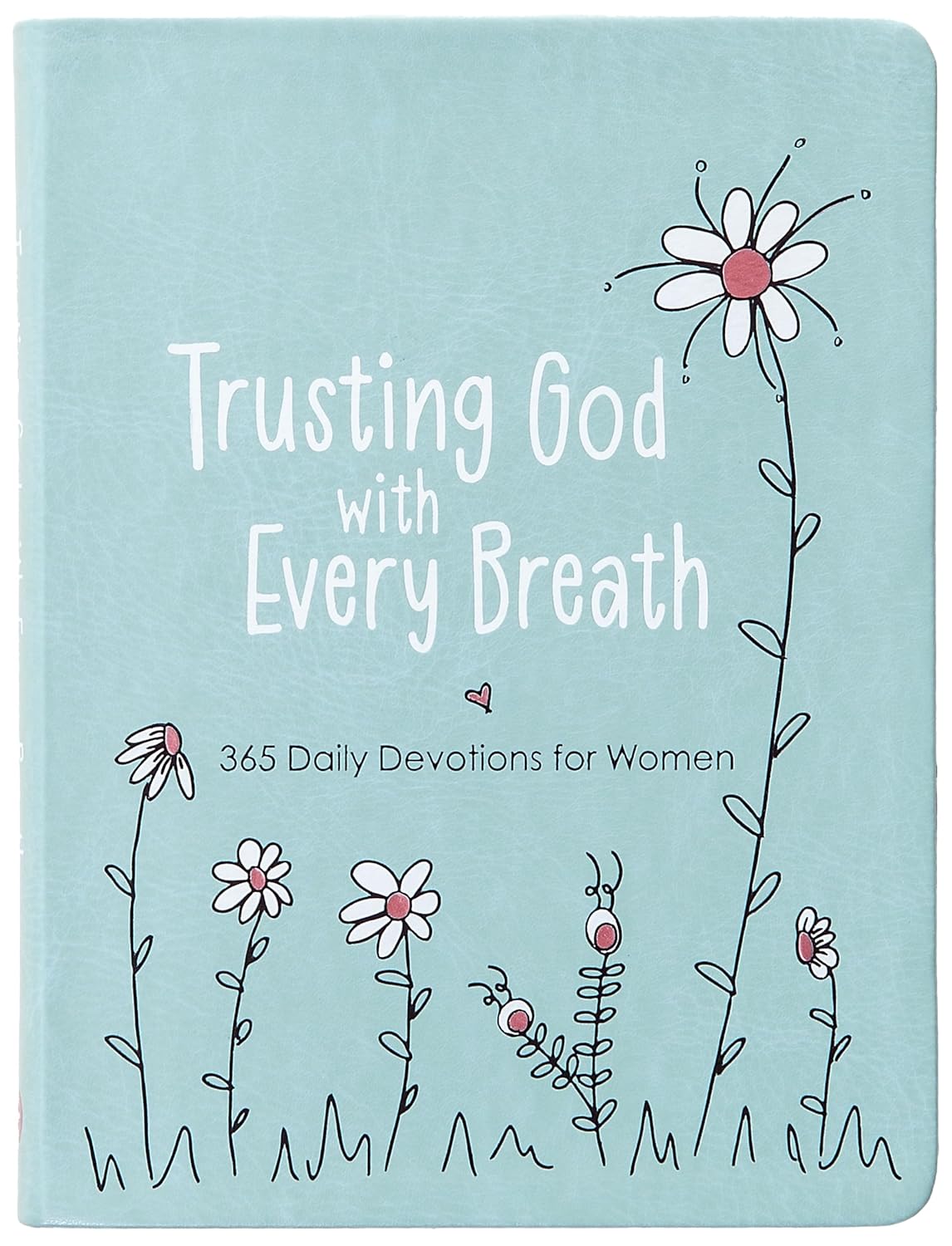 Trusting God with Every Breath: 365 Daily Devotions for Women