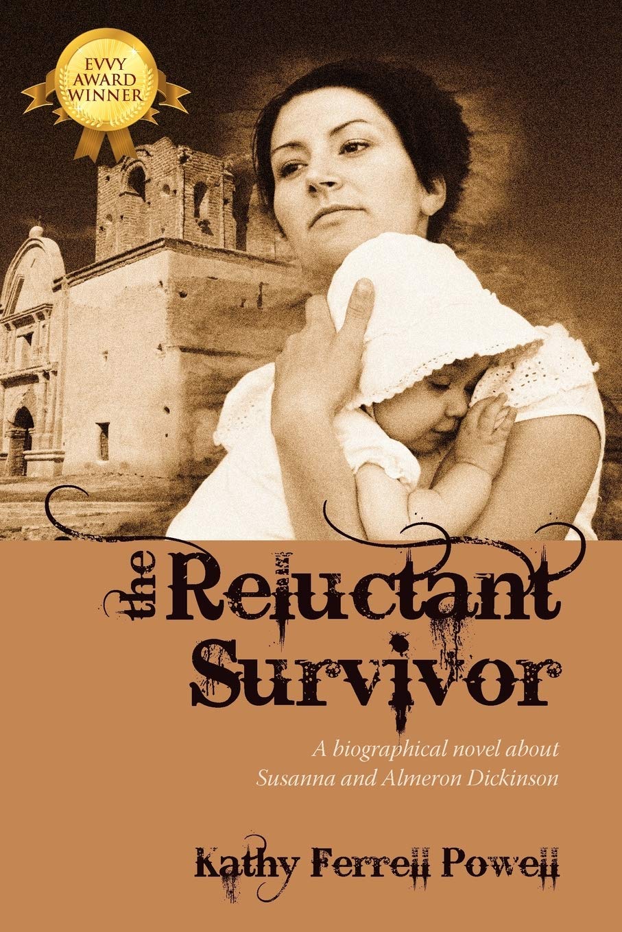 The Reluctant Survivor: A Biographical Novel about Susanna and Almeron Dickinson