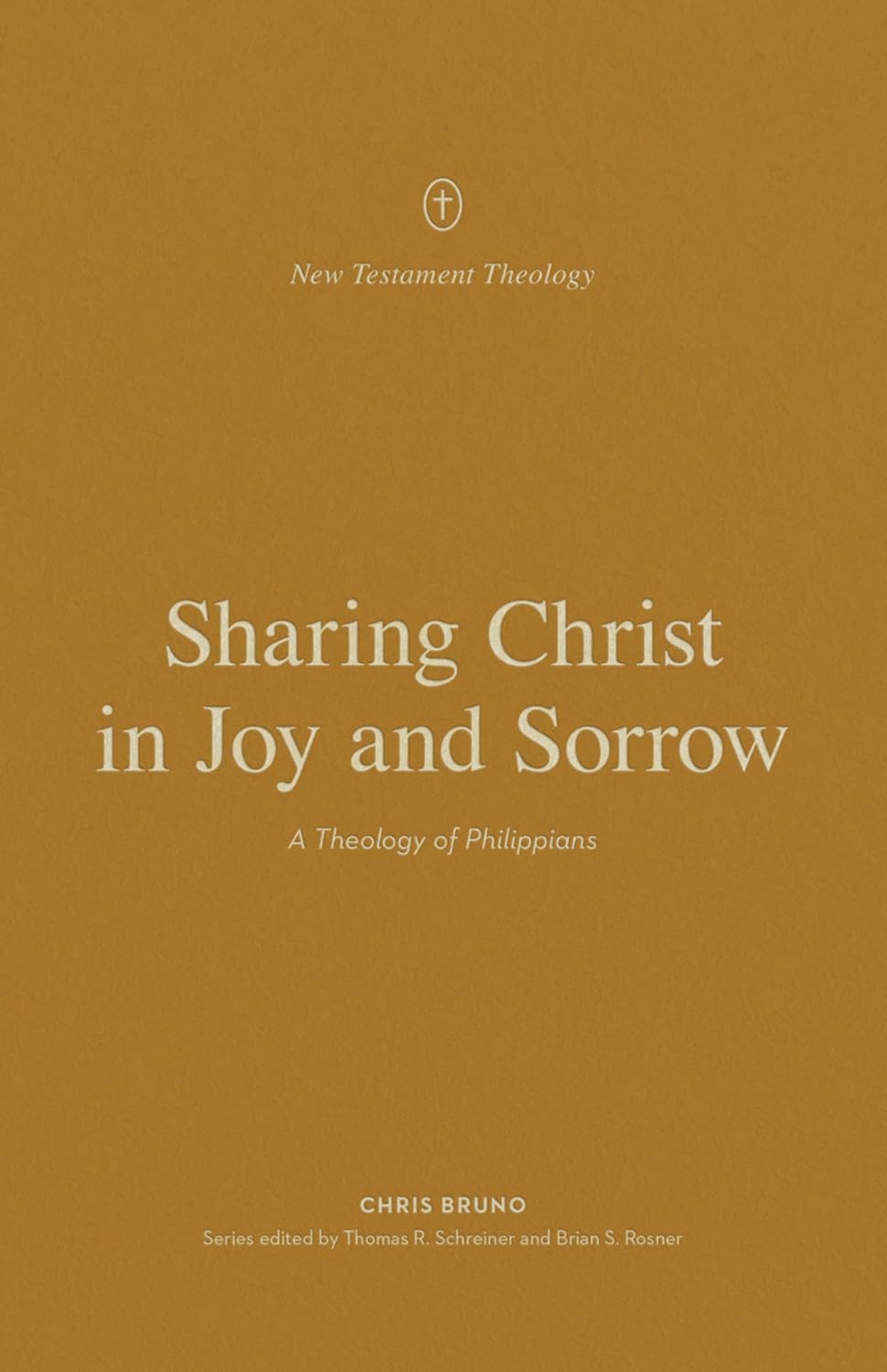 Sharing Christ in Joy and Sorrow A Theology of Philippians