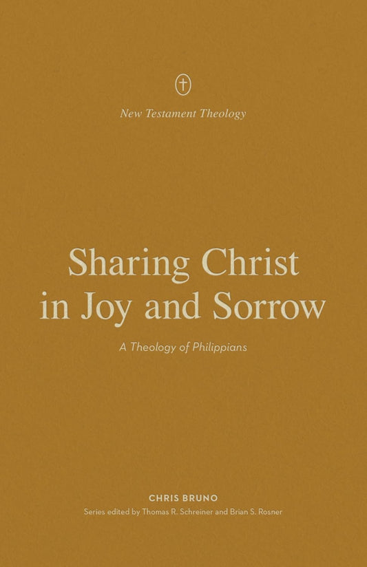 Sharing Christ in Joy and Sorrow A Theology of Philippians