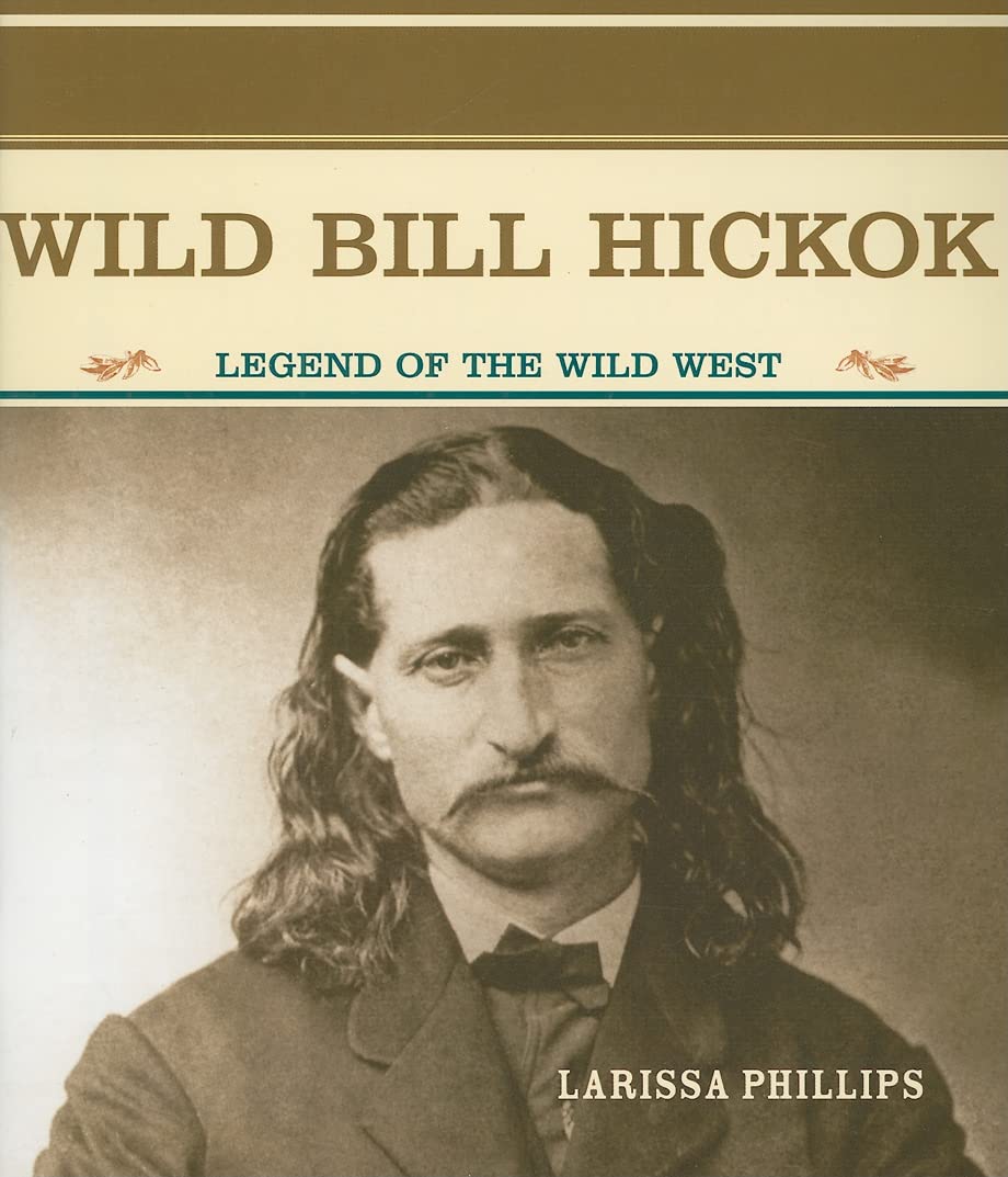 Wild Bill Hickok: Legend of the American Wild West