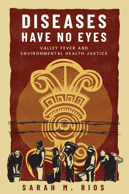 Diseases Have No Eyes: Valley Fever and Environmental Health Justice