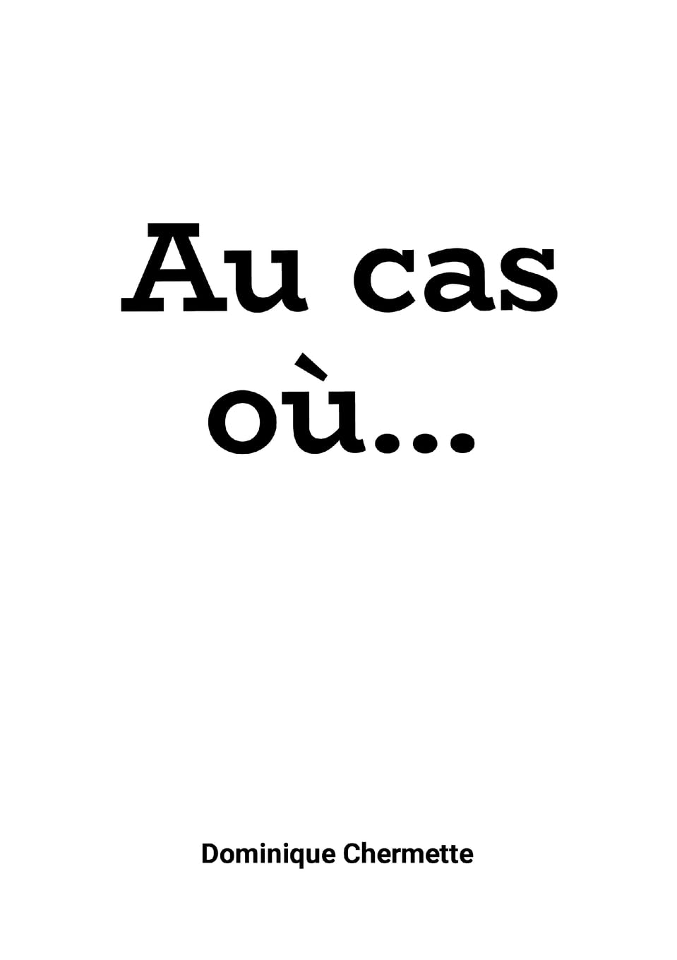 Au cas ou... Quelque chose...