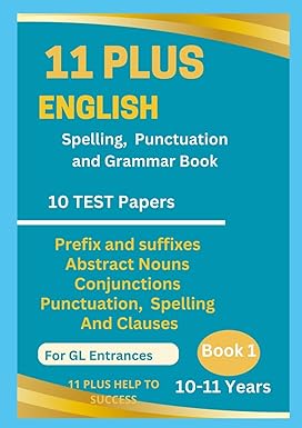 11 Plus English Spellings, Punctuation & Grammar BOOK 1