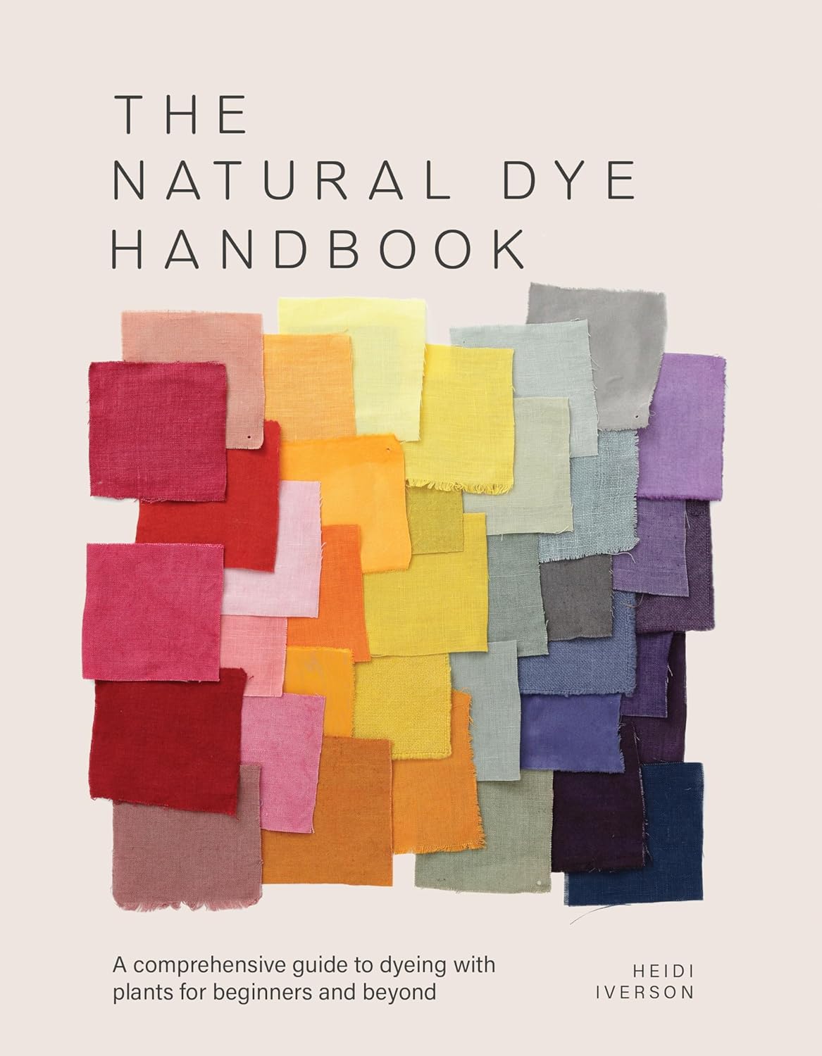 Natural Dye Handbook: A Comprehensive Guide to Exploring Plant-Based Dyeing Techniques
