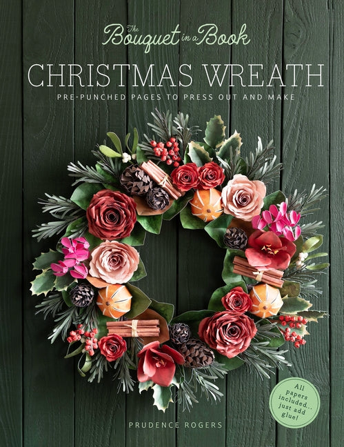 The Bouquet in a Book Christmas Wreath: Pre-Punched Pages to Press Out and Make