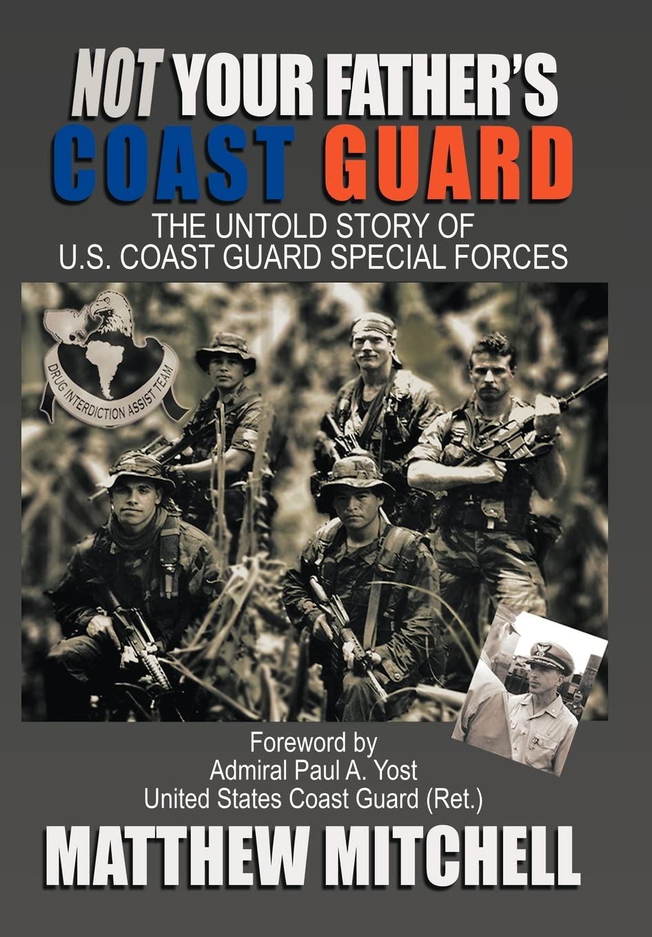 Not Your Father's Coast Guard: The Untold Story of U.S. Coast Guard Special Forces