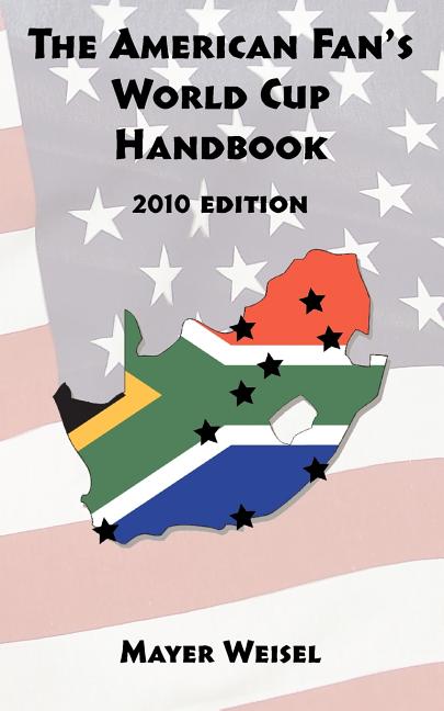 The American Fan's World Cup Handbook: 2010 Edition