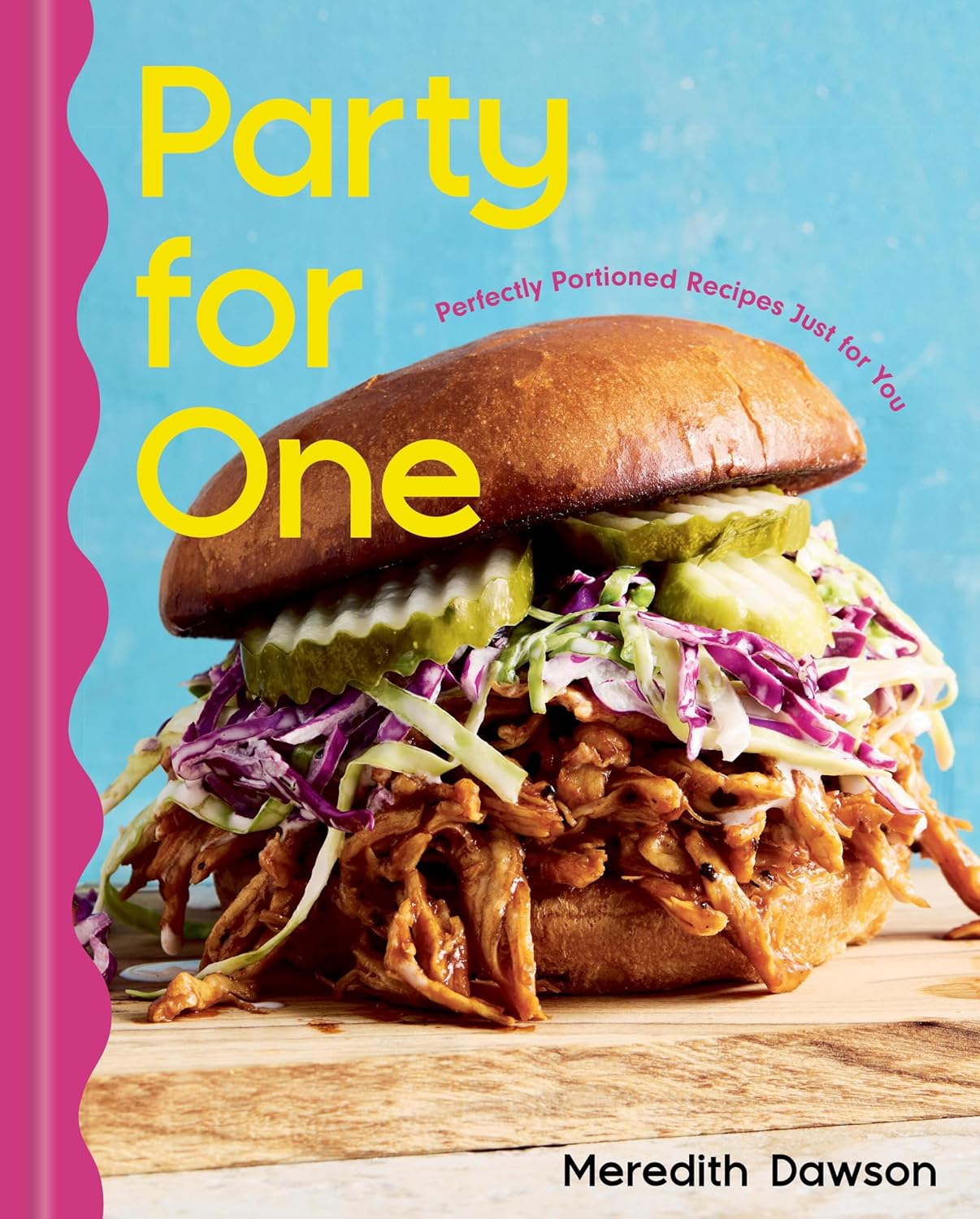 Party for One: Perfectly Portioned Recipes Just for You