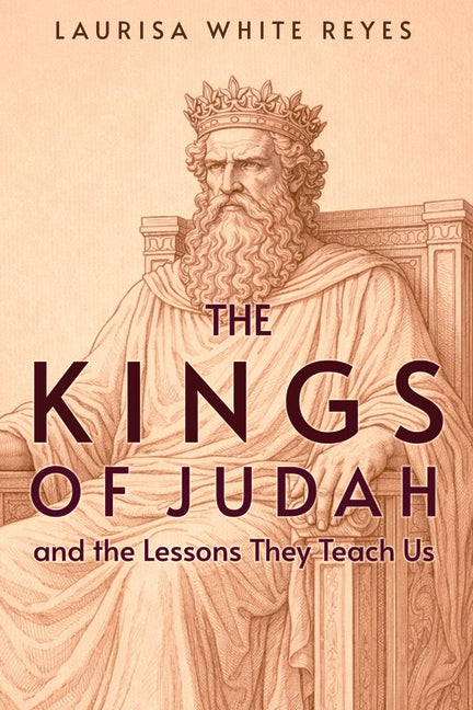 The Kings of Judah and the Lessons They Teach Us