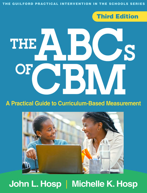 ABCs of Cbm: A Practical Guide to Curriculum-Based Measurement