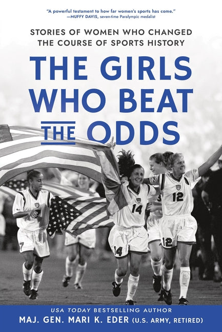 The Girls Who Beat the Odds: Stories of Women Who Changed the Course of Sports History
