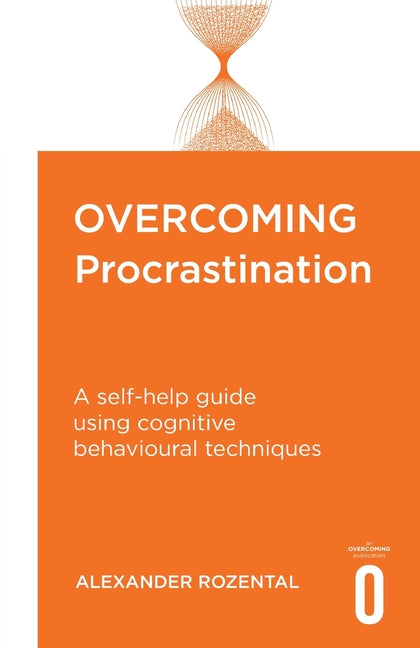 Overcoming Procrastination: A Self-Help Guide Using Cognitive Behavioural Techniques