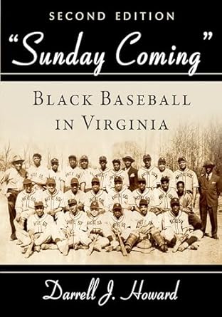 "Sunday Coming" Black Baseball in Virginia, 2d ed. (Revised)