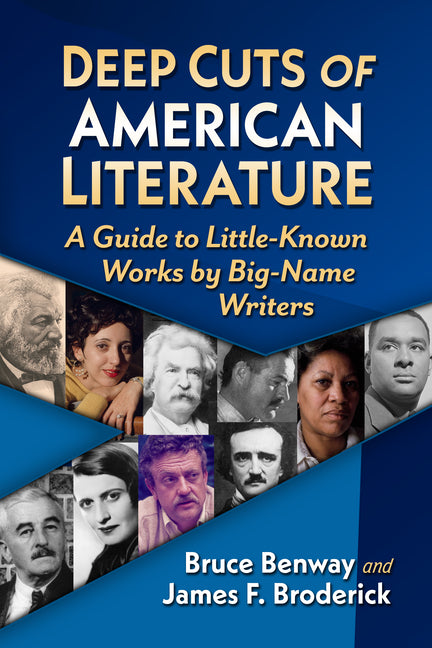 Deep Cuts of American Literature: A Guide to Little-Known Works by Big-Name Writers