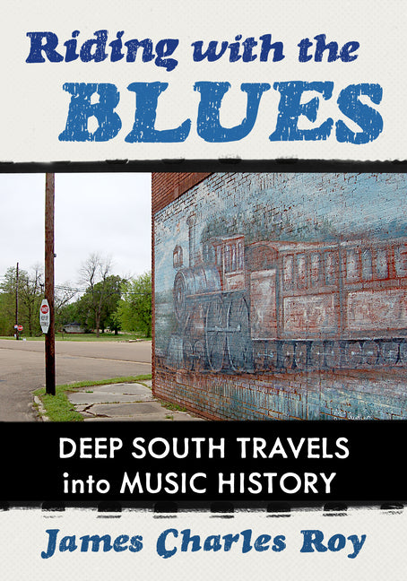 Riding with the Blues: Deep South Travels Into Music History