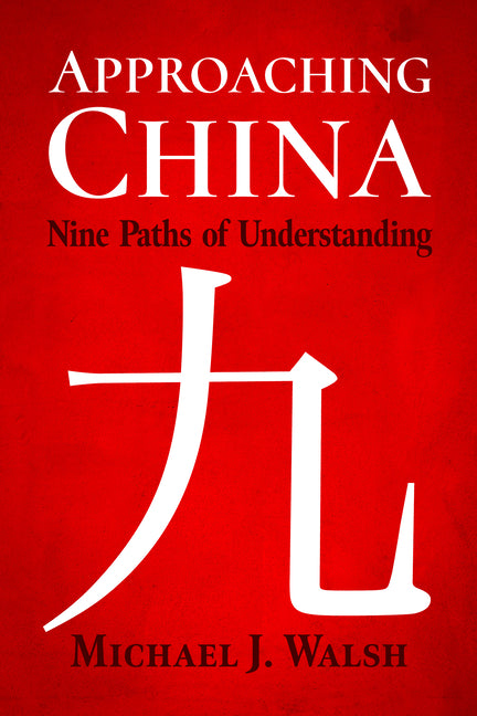 Approaching China: Nine Paths of Understanding