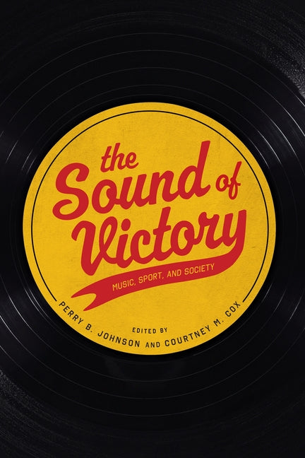 The Sound of Victory: Music, Sport, and Society
