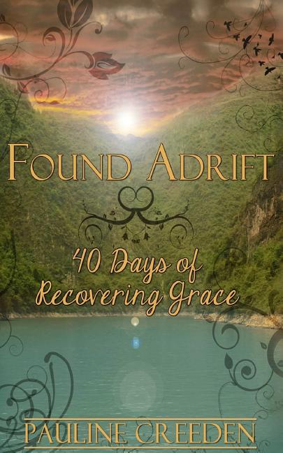 Found Adrift: 40 Days of Recovering Grace