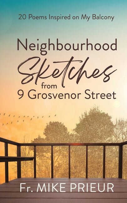 Neighbourhood Sketches from 9 Grosvenor Street: 20 Poems Inspired on My Balcony