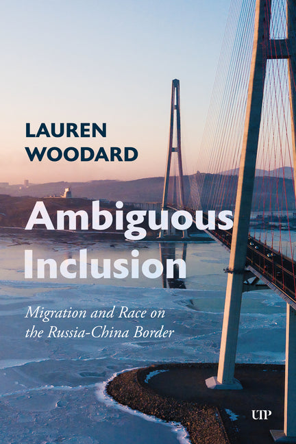 Ambiguous Inclusion: Migration and Race on the Russia-China Border