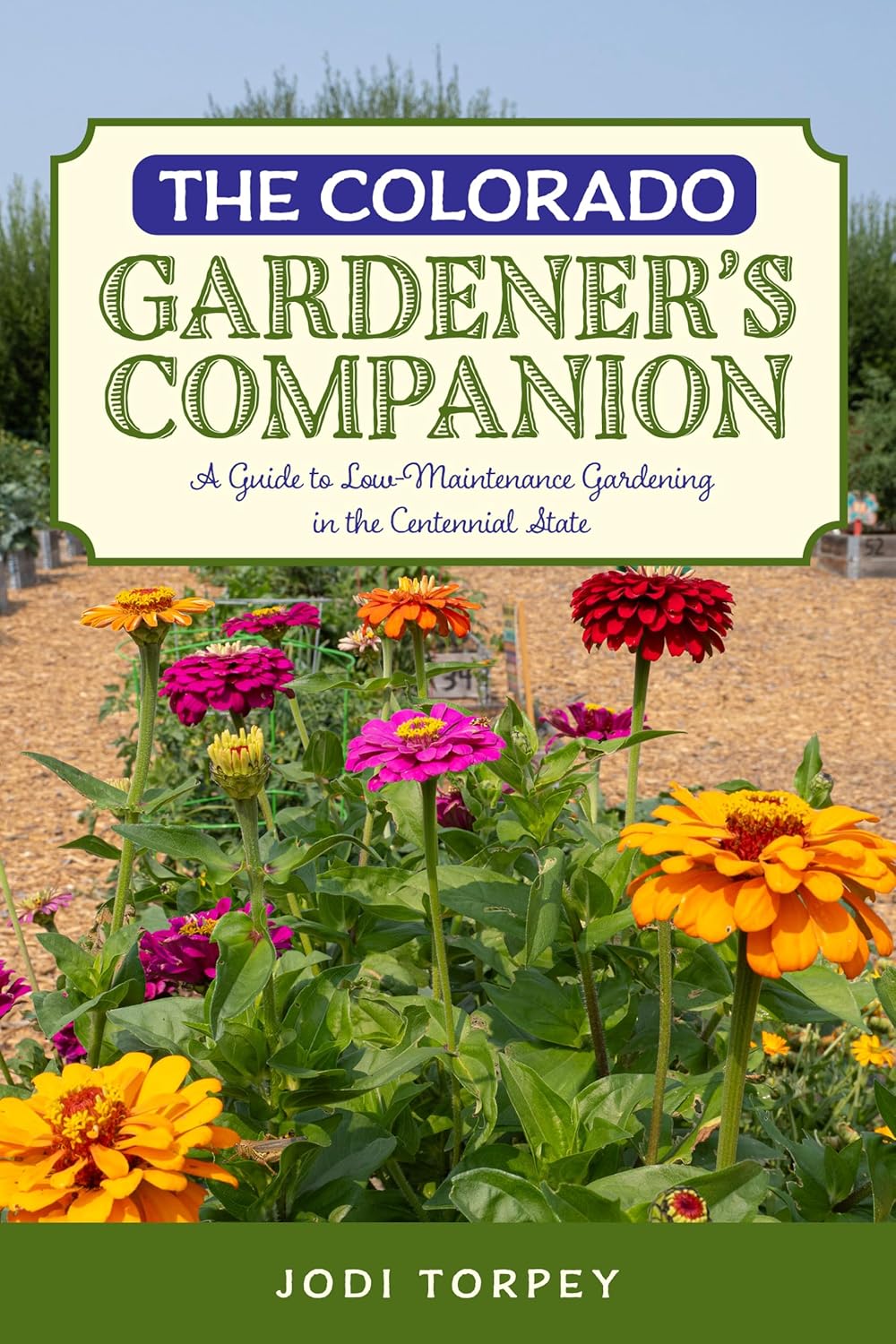 Colorado Gardener's Companion A Guide to Low-Maintenance Gardening in the Centennial State