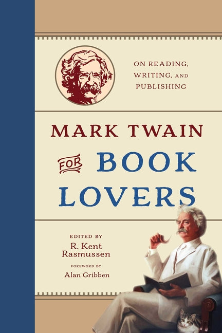 Mark Twain for Book Lovers: On Reading, Writing, and Publishing