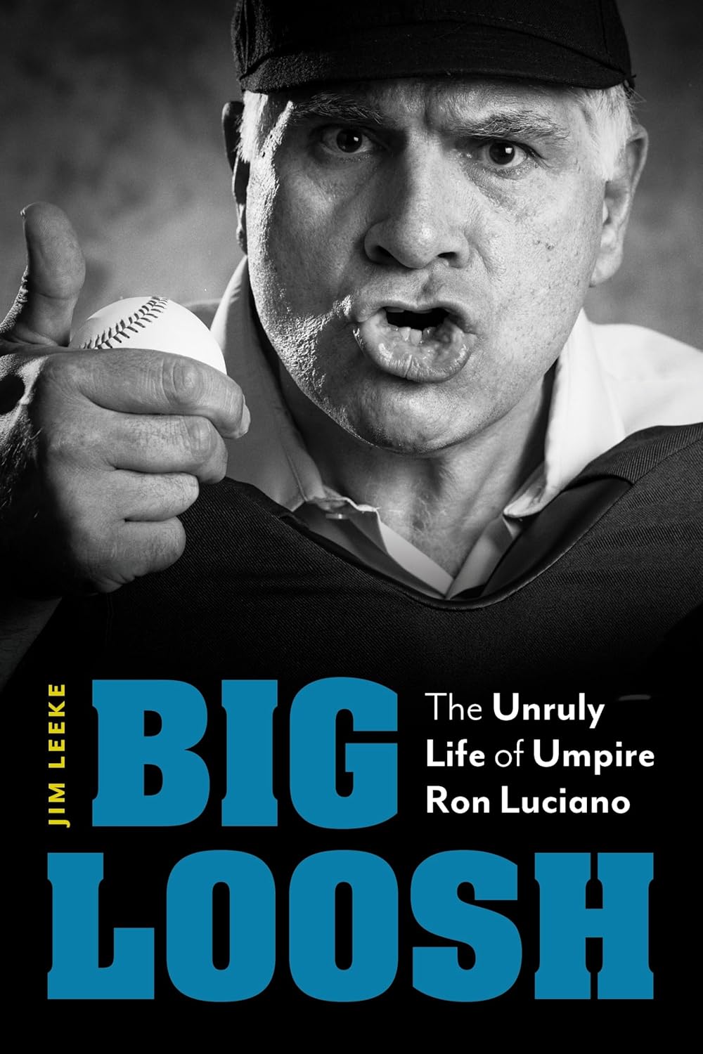 Big Loosh The Unruly Life of Umpire Ron Luciano