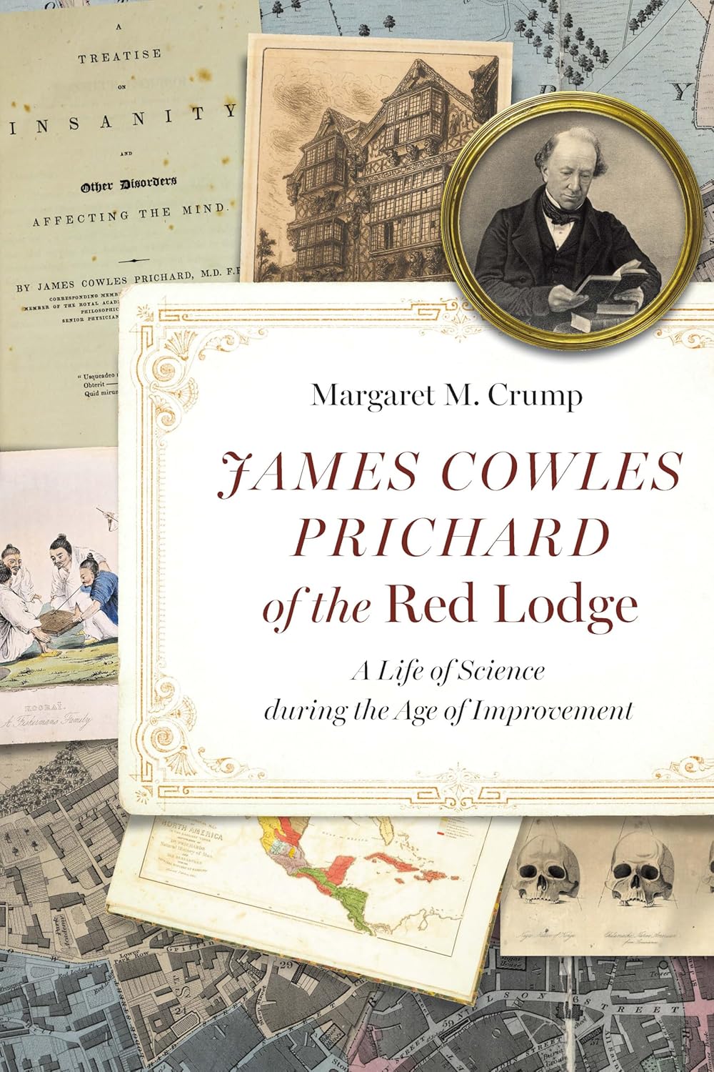 James Cowles Prichard of the Red Lodge A Life of Science During the Age of Improvement