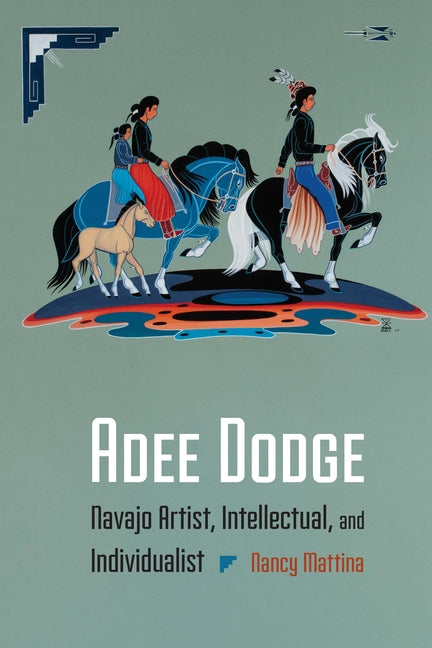 Adee Dodge: Navajo Artist, Intellectual, and Individualist