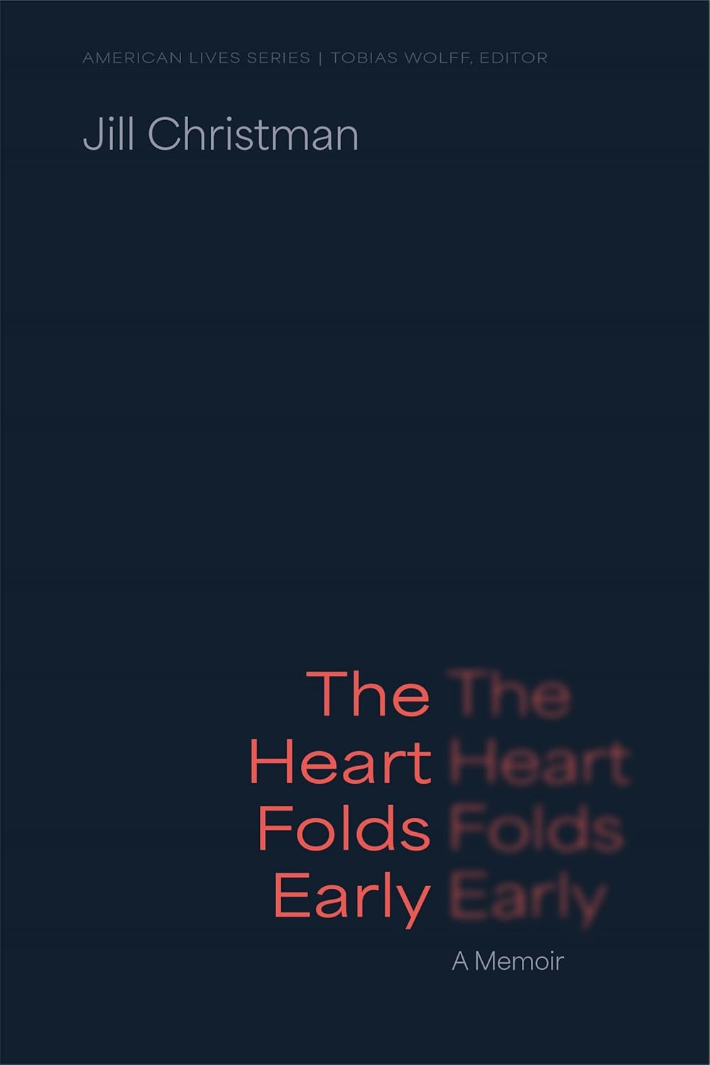 The Heart Folds Early: A Memoir