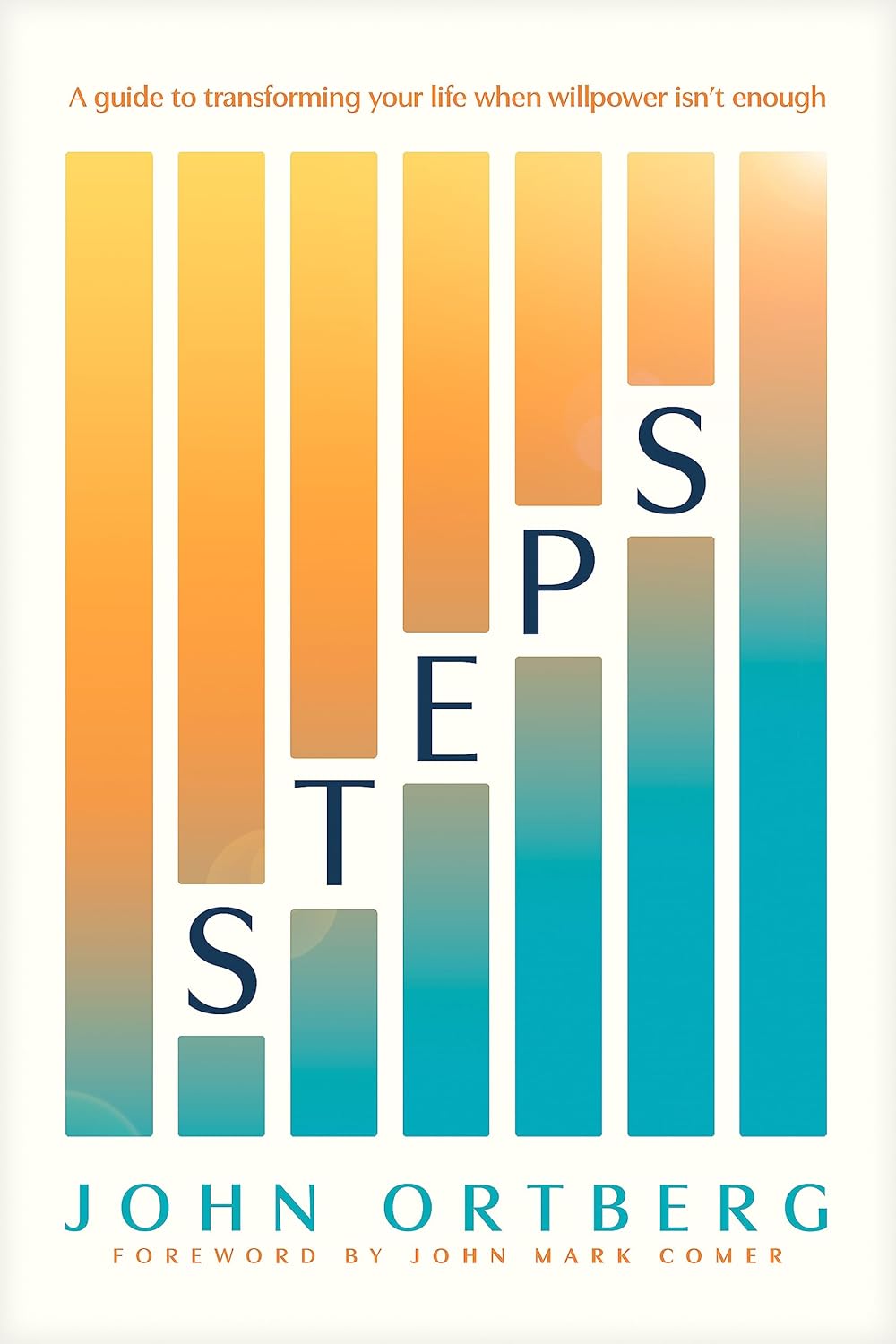 Steps: A Guide to Transforming Your Life When Willpower Isn't Enough
