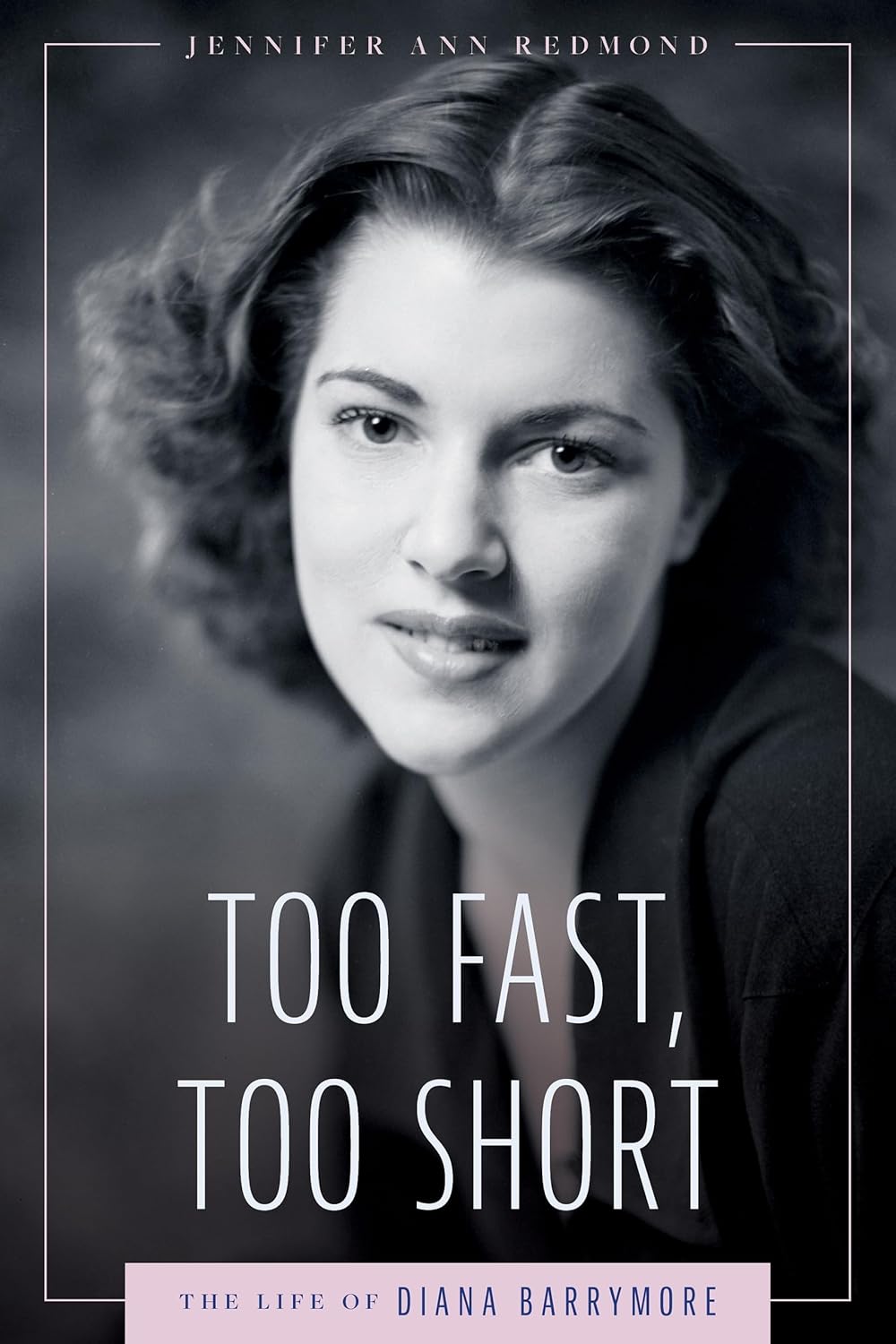 Too Fast, Too Short: The Life of Diana Barrymore