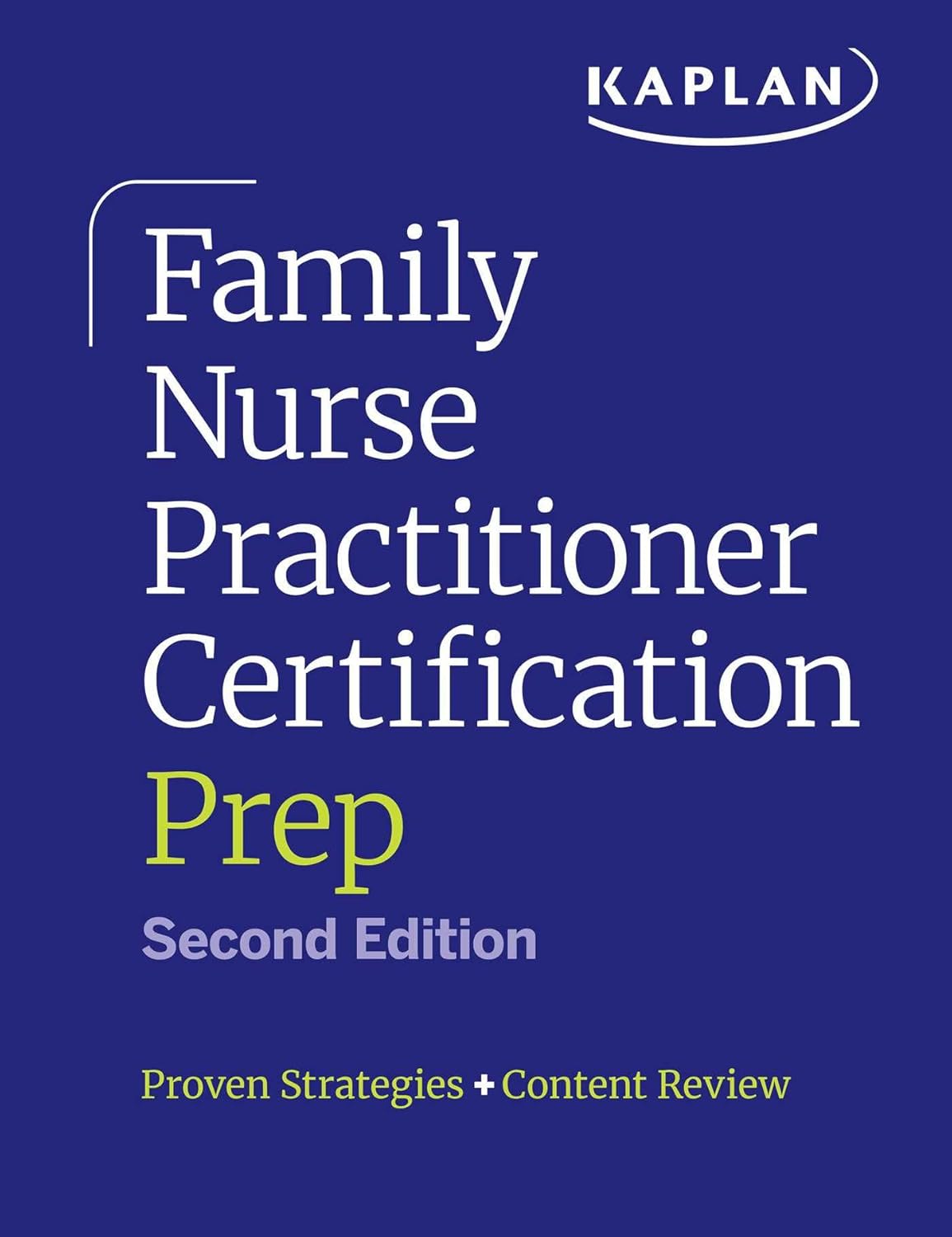 Family Nurse Practitioner Certification Prep with Case-Based Review and Diagnostic Practice for the Aanp and Ancc Exams (Kaplan Test Prep): Proven Str