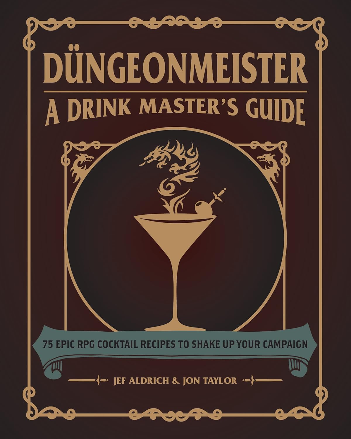 Dungeonmeister: 75 Epic RPG Cocktail Recipes to Shake Up Your Campaign