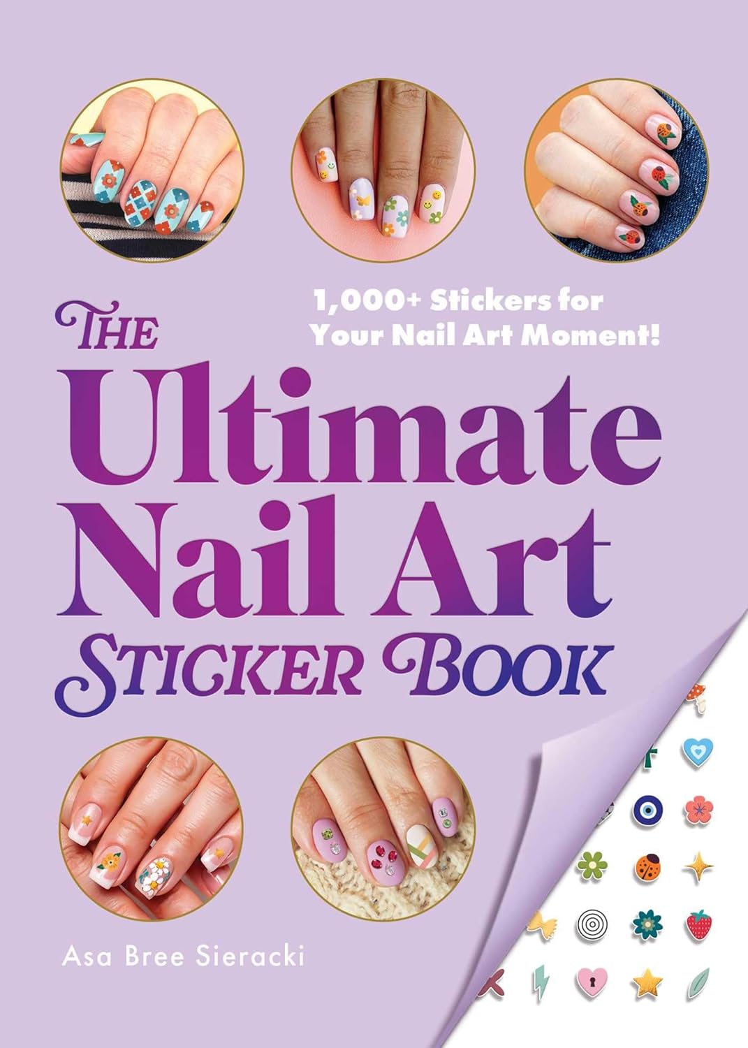 Ultimate Nail Art Sticker Book 1,000+ Stickers for Your Nail Art Moment!