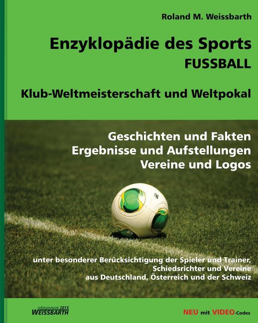 Enzyklopadie des Sports - Fussball - Klub-Weltmeisterschaft und Weltpokal: Geschichte und Fakten, Ergebnisse und Aufstellungen, Vereine und Logos